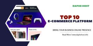 Read more about the article Best 10 E-commerce Platforms in 2025 | Empower your Online Business