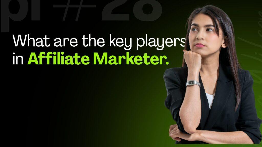 Key Players in Affiliate Marketing